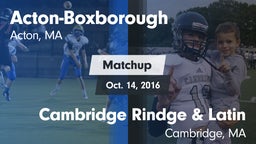 Matchup: Acton-Boxborough vs. Cambridge Rindge & Latin  2016