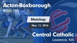 Matchup: Acton-Boxborough vs. Central Catholic  2016