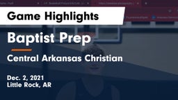 Baptist Prep  vs Central Arkansas Christian Game Highlights - Dec. 2, 2021