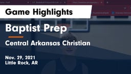 Baptist Prep  vs Central Arkansas Christian Game Highlights - Nov. 29, 2021
