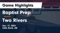 Baptist Prep  vs Two Rivers  Game Highlights - Jan. 17, 2022