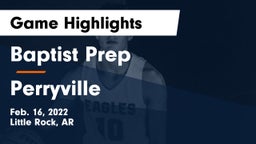 Baptist Prep  vs Perryville Game Highlights - Feb. 16, 2022