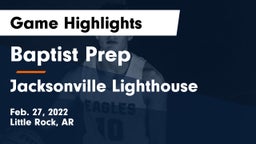 Baptist Prep  vs Jacksonville Lighthouse Game Highlights - Feb. 27, 2022