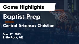 Baptist Prep  vs Central Arkansas Christian Game Highlights - Jan. 17, 2023