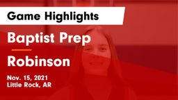 Baptist Prep  vs Robinson  Game Highlights - Nov. 15, 2021