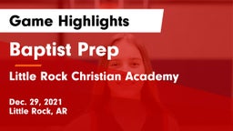 Baptist Prep  vs Little Rock Christian Academy  Game Highlights - Dec. 29, 2021