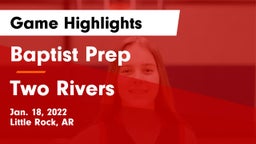Baptist Prep  vs Two Rivers  Game Highlights - Jan. 18, 2022