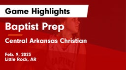 Baptist Prep  vs Central Arkansas Christian Game Highlights - Feb. 9, 2023