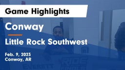 Conway  vs Little Rock Southwest  Game Highlights - Feb. 9, 2023