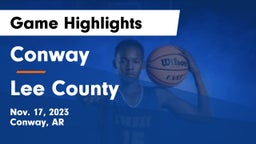 Conway  vs Lee County  Game Highlights - Nov. 17, 2023