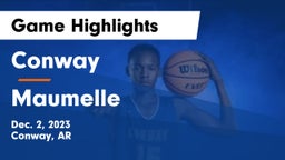 Conway  vs Maumelle  Game Highlights - Dec. 2, 2023