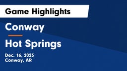 Conway  vs Hot Springs  Game Highlights - Dec. 16, 2023
