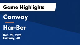 Conway  vs Har-Ber  Game Highlights - Dec. 28, 2023