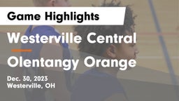 Westerville Central  vs Olentangy Orange  Game Highlights - Dec. 30, 2023