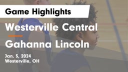 Westerville Central  vs Gahanna Lincoln  Game Highlights - Jan. 5, 2024