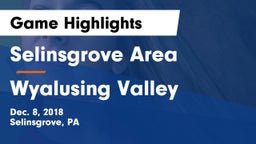 Selinsgrove Area  vs Wyalusing Valley  Game Highlights - Dec. 8, 2018