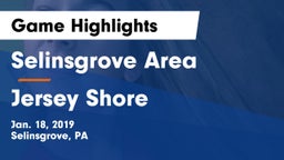 Selinsgrove Area  vs Jersey Shore  Game Highlights - Jan. 18, 2019