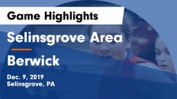 Selinsgrove Area  vs Berwick  Game Highlights - Dec. 9, 2019