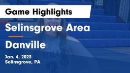 Selinsgrove Area  vs Danville  Game Highlights - Jan. 4, 2023