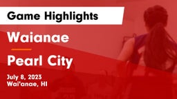Waianae  vs Pearl  City Game Highlights - July 8, 2023