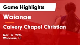 Waianae  vs Calvery Chapel Christian Game Highlights - Nov. 17, 2023