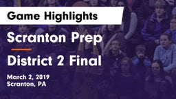 Scranton Prep  vs District 2 Final Game Highlights - March 2, 2019