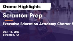 Scranton Prep  vs Executive Education Academy Charter School Game Highlights - Dec. 13, 2023