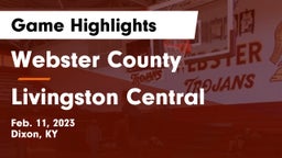 Webster County  vs Livingston Central  Game Highlights - Feb. 11, 2023