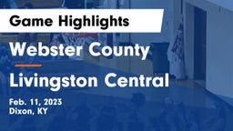 Webster County  vs Livingston Central Game Highlights - Feb. 11, 2023