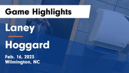 Laney  vs Hoggard  Game Highlights - Feb. 16, 2023