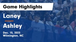 Laney  vs Ashley  Game Highlights - Dec. 15, 2023