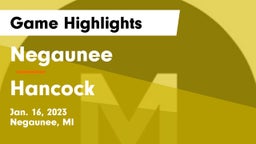 Negaunee  vs Hancock  Game Highlights - Jan. 16, 2023