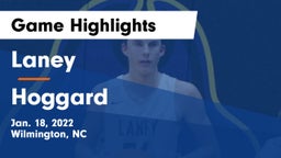 Laney  vs Hoggard  Game Highlights - Jan. 18, 2022