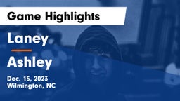 Laney  vs Ashley  Game Highlights - Dec. 15, 2023