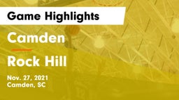 Camden  vs Rock Hill  Game Highlights - Nov. 27, 2021