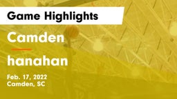 Camden  vs hanahan Game Highlights - Feb. 17, 2022