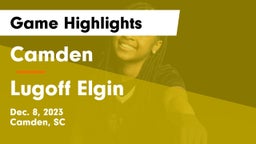 Camden  vs Lugoff Elgin  Game Highlights - Dec. 8, 2023
