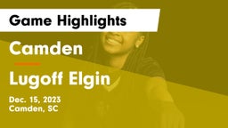 Camden  vs Lugoff Elgin  Game Highlights - Dec. 15, 2023