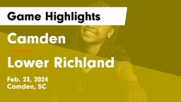 Camden  vs Lower Richland  Game Highlights - Feb. 23, 2024