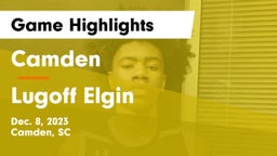 Camden  vs Lugoff Elgin  Game Highlights - Dec. 8, 2023