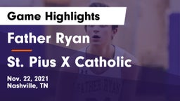 Father Ryan  vs St. Pius X Catholic  Game Highlights - Nov. 22, 2021