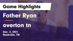 Father Ryan  vs overton tn Game Highlights - Dec. 3, 2021