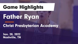 Father Ryan  vs Christ Presbyterian Academy Game Highlights - Jan. 28, 2022