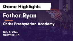 Father Ryan  vs Christ Presbyterian Academy Game Highlights - Jan. 3, 2023