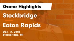 Stockbridge  vs Eaton Rapids  Game Highlights - Dec. 11, 2018