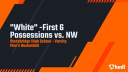 Highlight of "White" -First 6 Possessions vs. NW