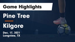 Pine Tree  vs Kilgore  Game Highlights - Dec. 17, 2021