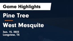 Pine Tree  vs West Mesquite  Game Highlights - Jan. 15, 2023