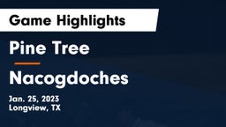 Pine Tree  vs Nacogdoches  Game Highlights - Jan. 25, 2023