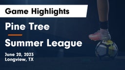 Pine Tree  vs Summer League Game Highlights - June 20, 2023